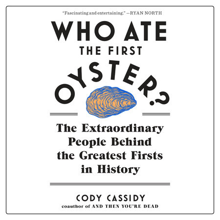 Who Ate the First Oyster? by Cody Cassidy