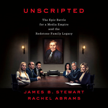 Unscripted by James B Stewart and Rachel Abrams