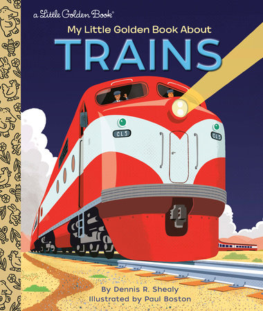 My Little Golden Book About Trains by Dennis R. Shealy
