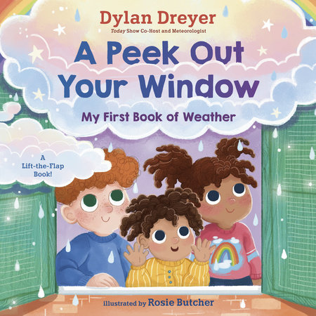 A Peek Out Your Window: My First Book of Weather by Dylan Dreyer