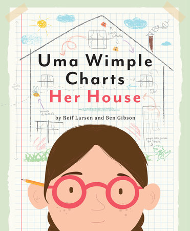 Uma Wimple Charts Her House by Reif Larsen and Ben Gibson