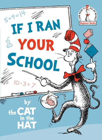 If I Ran Your School-by the Cat in the Hat by Random House