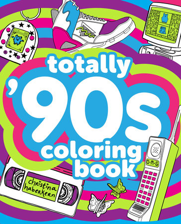 Totally '90s Coloring Book by Christina Haberkern