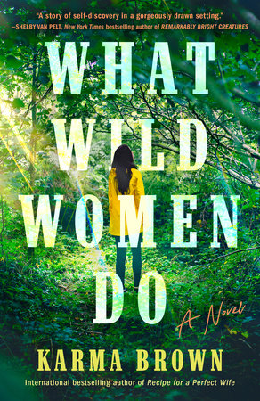 What Wild Women Do by Karma Brown