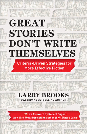 Great Stories Don't Write Themselves by Larry Brooks