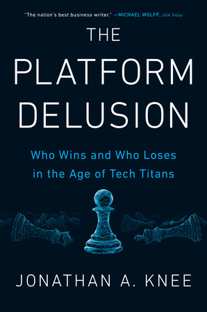 The Platform Delusion by Jonathan A. Knee