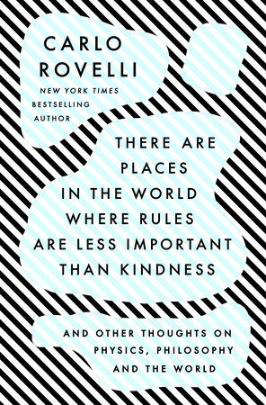 There Are Places in the World Where Rules Are Less Important Than Kindness by Carlo Rovelli