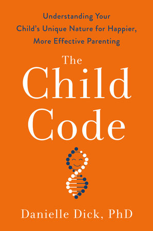 The Child Code by Danielle Dick, Ph.D.