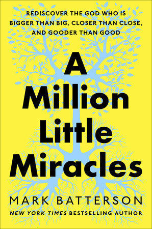 A Million Little Miracles by Mark Batterson