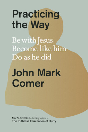 Practicing the Way by John Mark Comer