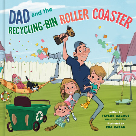 Dad and the Recycling-Bin Roller Coaster by Taylor Calmus