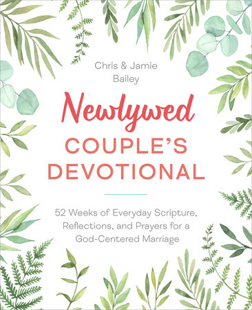 Newlywed Couple's Devotional by Chris Bailey and Jamie Bailey