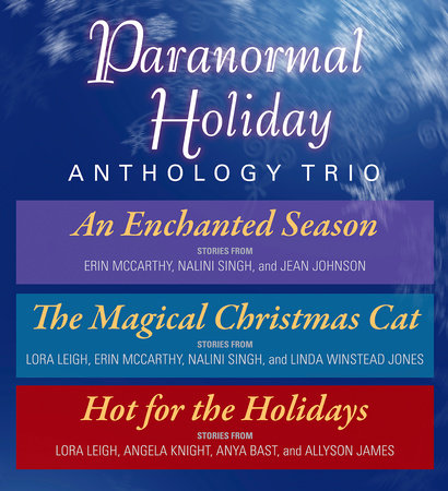 Paranormal Holiday Anthology Trio by Nalini Singh, Erin McCarthy, Jean Johnson, Lora Leigh, Linda Winstead Jones, Angela Knight, Anya Bast and Allyson James