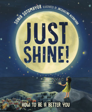 Just Shine! by Sonia Sotomayor