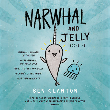 Narwhal and Jelly Books 1-5 by Ben Clanton