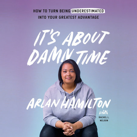 It's About Damn Time by Arlan Hamilton and Rachel L. Nelson