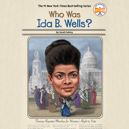 Who Was Ida B. Wells? by Sarah Fabiny and Who HQ