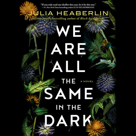 We Are All The Same In The Dark By Julia Heaberlin Penguinrandomhouse Com Books