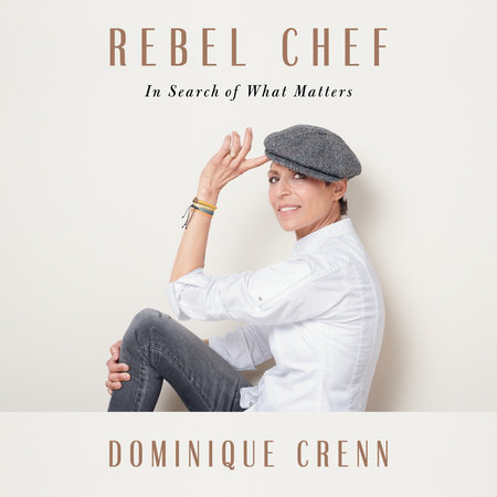 Rebel Chef by Dominique Crenn and Emma Brockes