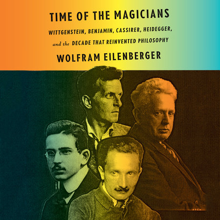 Time of the Magicians by Wolfram Eilenberger