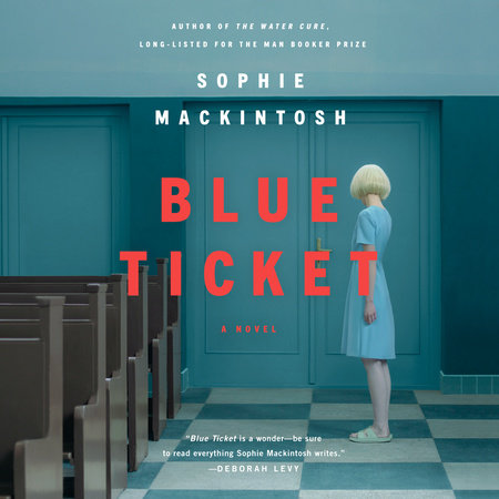 Blue Ticket by Sophie Mackintosh