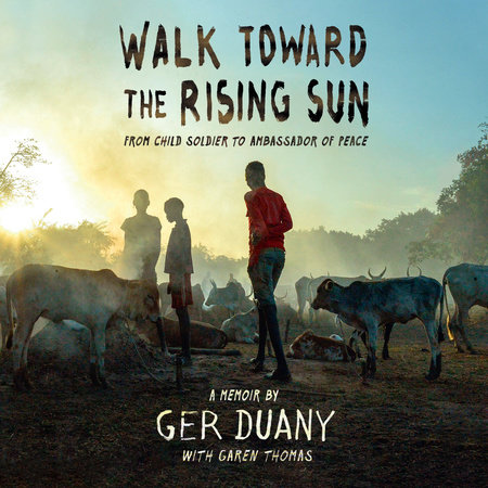 Walk Toward the Rising Sun by Ger Duany and Garen Thomas