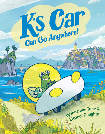 K's Car Can Go Anywhere! by Jonathan Tune and Eleanor Doughty
