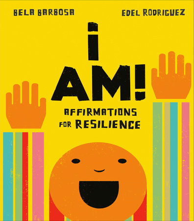 I Am!: Affirmations for Resilience by Bela Barbosa