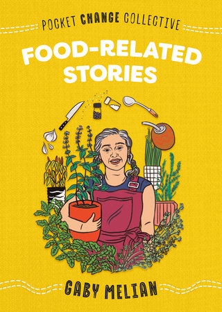 Food-Related Stories by Gaby Melian; Illustrated by Ashley Lukashevsky