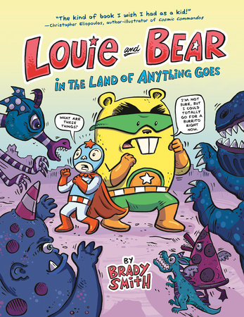 Louie and Bear in the Land of Anything Goes by Brady Smith