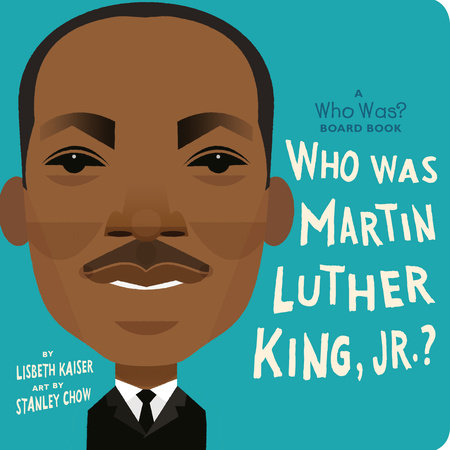 Who Was Martin Luther King, Jr.?: A Who Was? Board Book by Lisbeth Kaiser | Who HQ