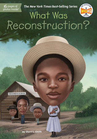 What Was Reconstruction? by Sherri L. Smith and Who HQ