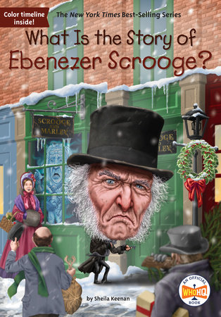 What Is the Story of Ebenezer Scrooge? by Sheila Keenan and Who HQ