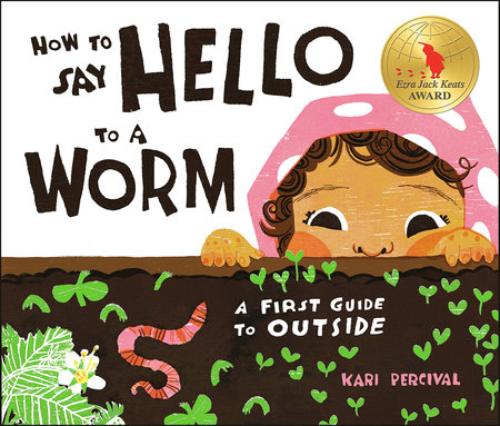 How to Say Hello to a Worm by Kari Percival