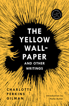The Yellow Wall-Paper and Other Writings by Charlotte Perkins Gilman