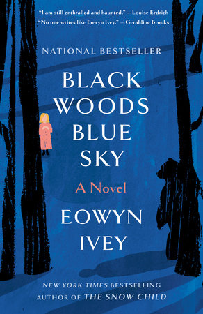 Black Woods, Blue Sky by Eowyn Ivey