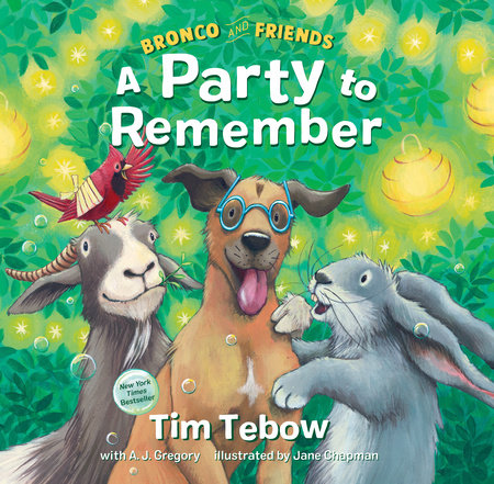 Bronco and Friends: A Party to Remember by Tim Tebow with A.J. Gregory