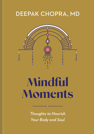 Mindful Moments by Deepak Chopra, MD