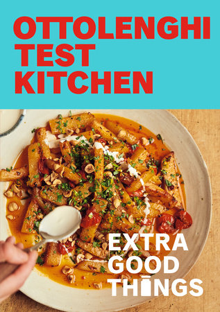 Ottolenghi Test Kitchen: Extra Good Things by Noor Murad and Yotam Ottolenghi