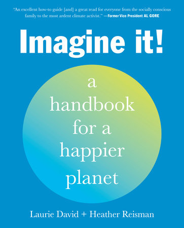 Imagine It! by Laurie David and Heather Reisman