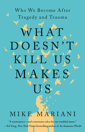 What Doesn't Kill Us Makes Us by Mike Mariani