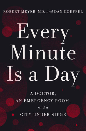 Every Minute Is a Day by Robert Meyer, MD and Dan Koeppel