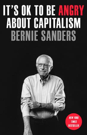 It's OK to Be Angry About Capitalism by Senator Bernie Sanders
