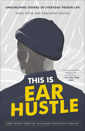 This Is Ear Hustle by Nigel Poor | Earlonne Woods