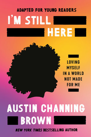 I'm Still Here (Adapted for Young Readers) by Austin Channing Brown: 9780593240182 | PenguinRandomHouse.com: Books