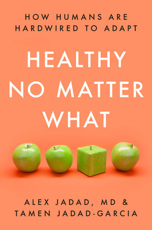 Healthy No Matter What by Alex Jadad and Tamen Jadad-Garcia