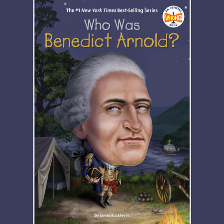 Who Was Benedict Arnold? by James Buckley, Jr. and Who HQ