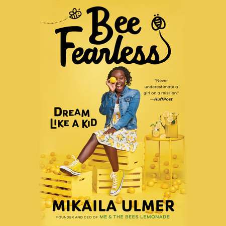 Bee Fearless: Dream Like a Kid by Mikaila Ulmer