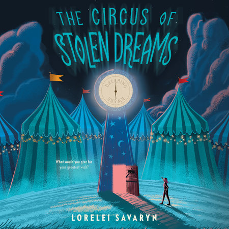 The Circus Of Stolen Dreams By Lorelei Savaryn Penguinrandomhouse Com Books