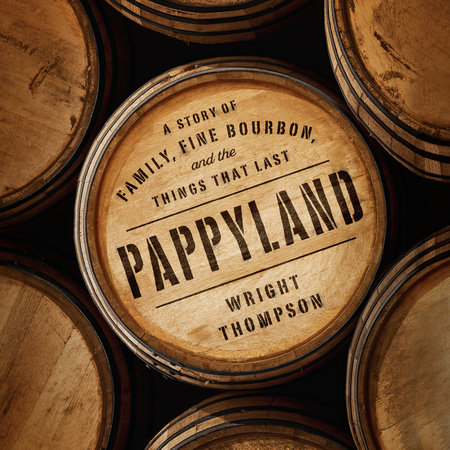 Pappyland by Wright Thompson